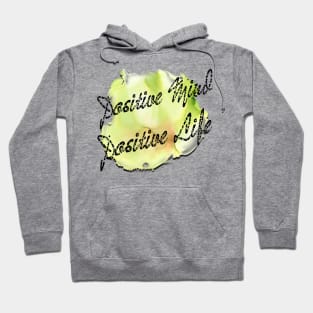 Positive mind positive life Hoodie